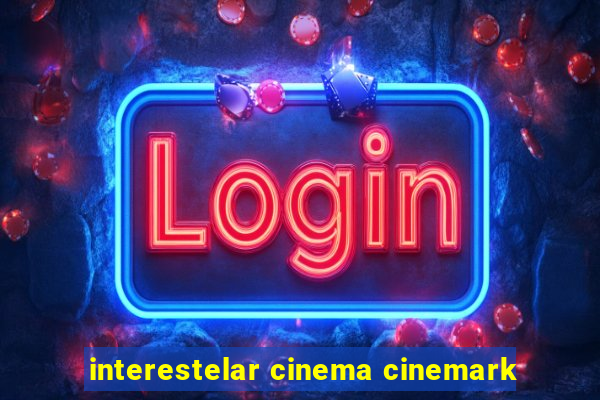 interestelar cinema cinemark